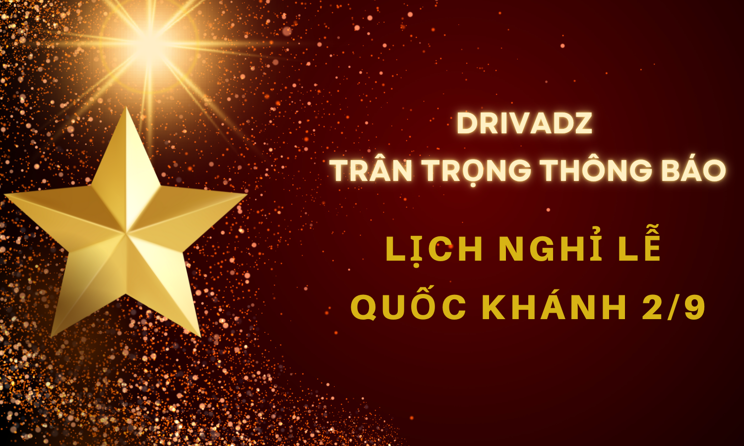 DRIVADZ THÔNG BÁO LỊCH NGHỈ LỄ QUỐC KHÁNH 2/9 NĂM 2022 DRIVADZ THÔNG BÁO LỊCH NGHỈ LỄ QUỐC KHÁNH 2/9 NĂM 2022