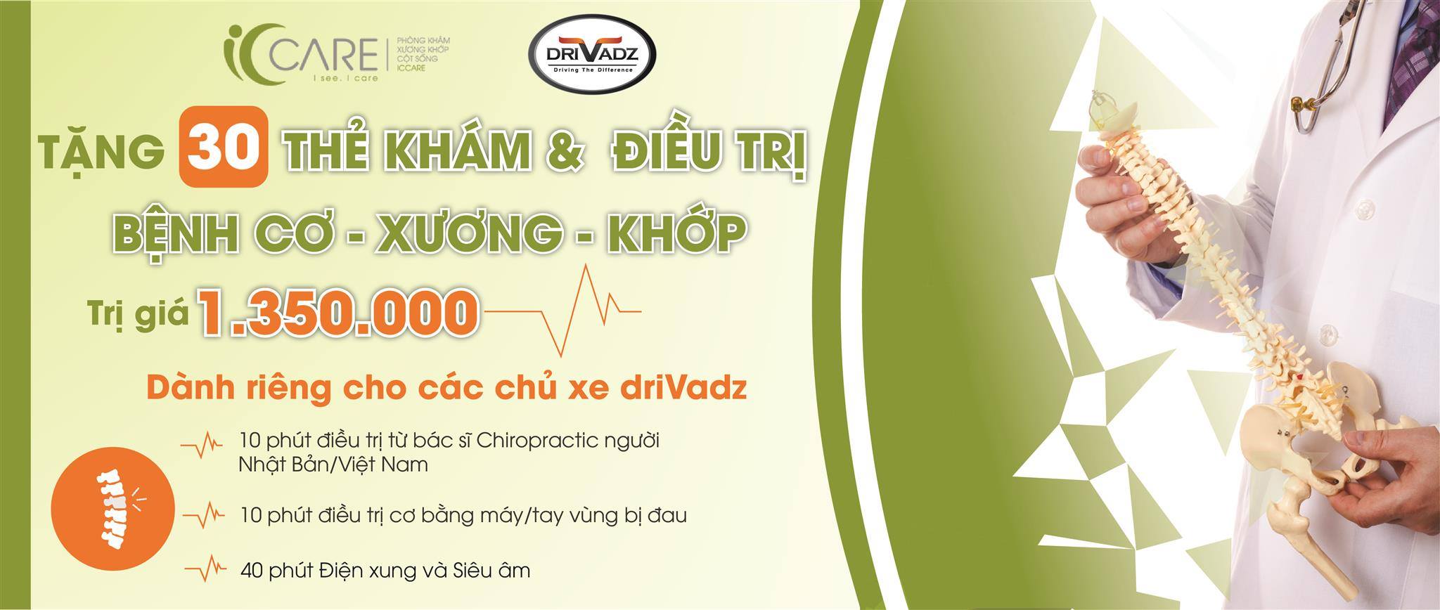 (GÓC QUÀ TẶNG) 30 VOUCHER THĂM KHÁM VÀ ĐIỀU TRỊ SỨC KHỎE CỘT SỐNG TRỊ GIÁ 1.350.000VND DÀNH TẶNG CHỦ XE DRIVADZ (GÓC QUÀ TẶNG) 30 VOUCHER THĂM KHÁM VÀ ĐIỀU TRỊ SỨC KHỎE CỘT SỐNG TRỊ GIÁ 1.350.000VND DÀNH TẶNG CHỦ XE DRIVADZ