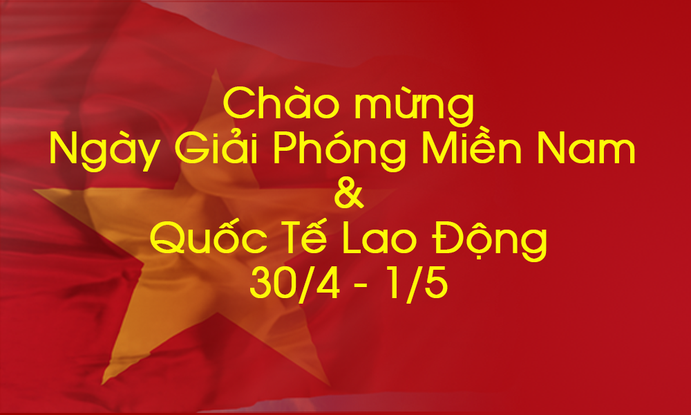 THÔNG BÁO LỊCH NGHỈ LỄ 30/4 - 1/5/2019 THÔNG BÁO LỊCH NGHỈ LỄ 30/4 - 1/5/2019